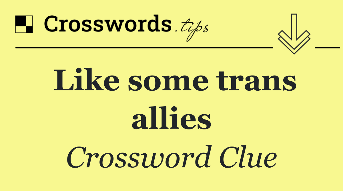 Like some trans allies