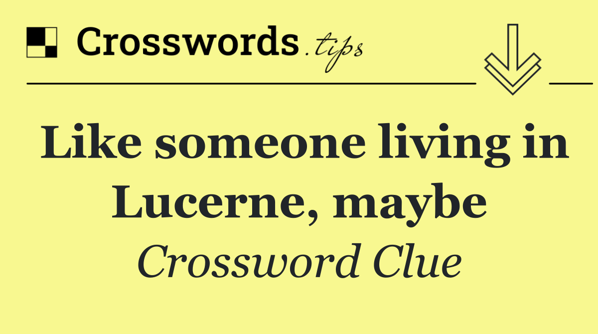 Like someone living in Lucerne, maybe
