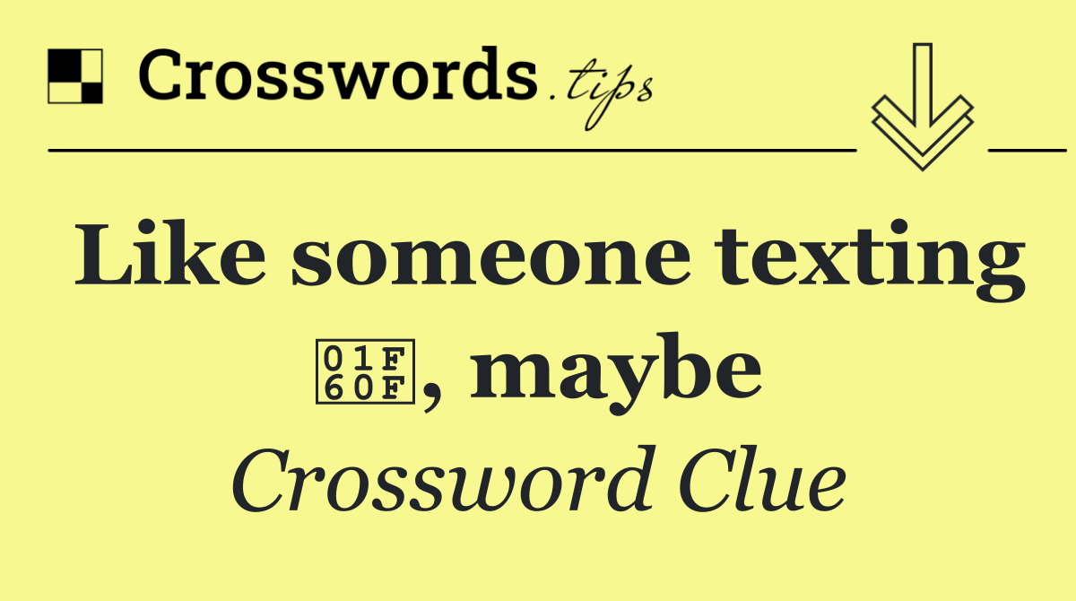Like someone texting 😏, maybe