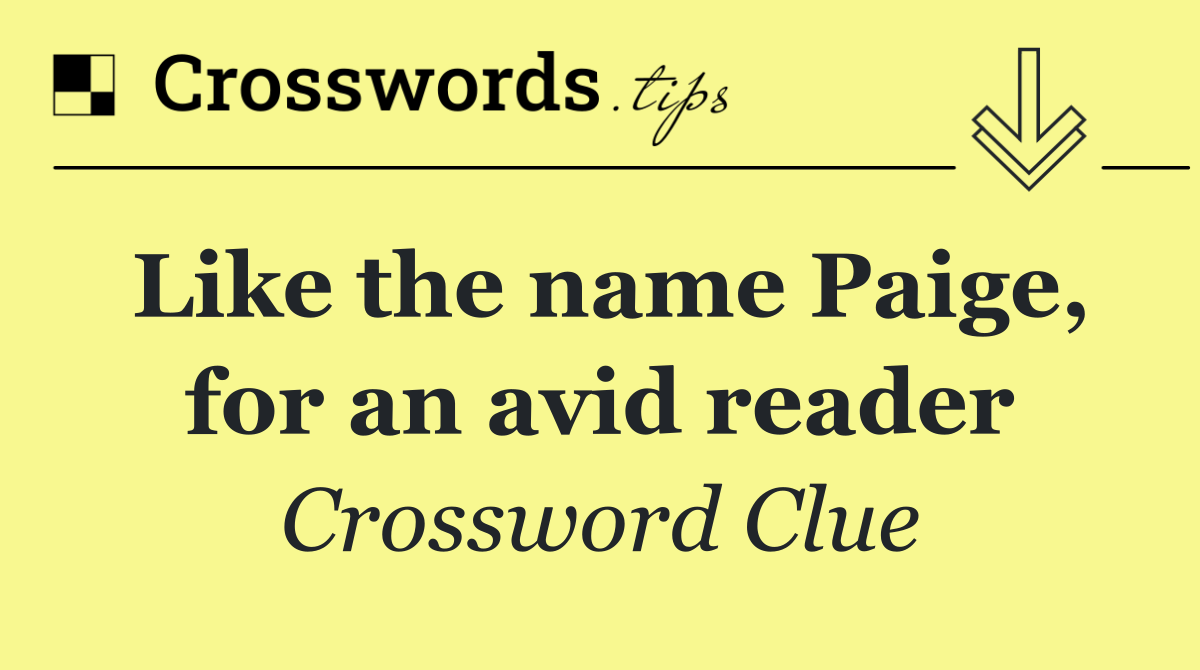 Like the name Paige, for an avid reader