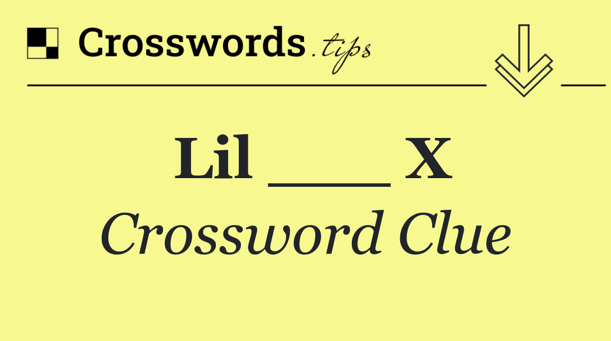 Lil ___ X