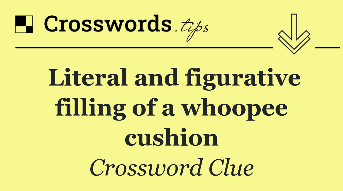 Literal and figurative filling of a whoopee cushion