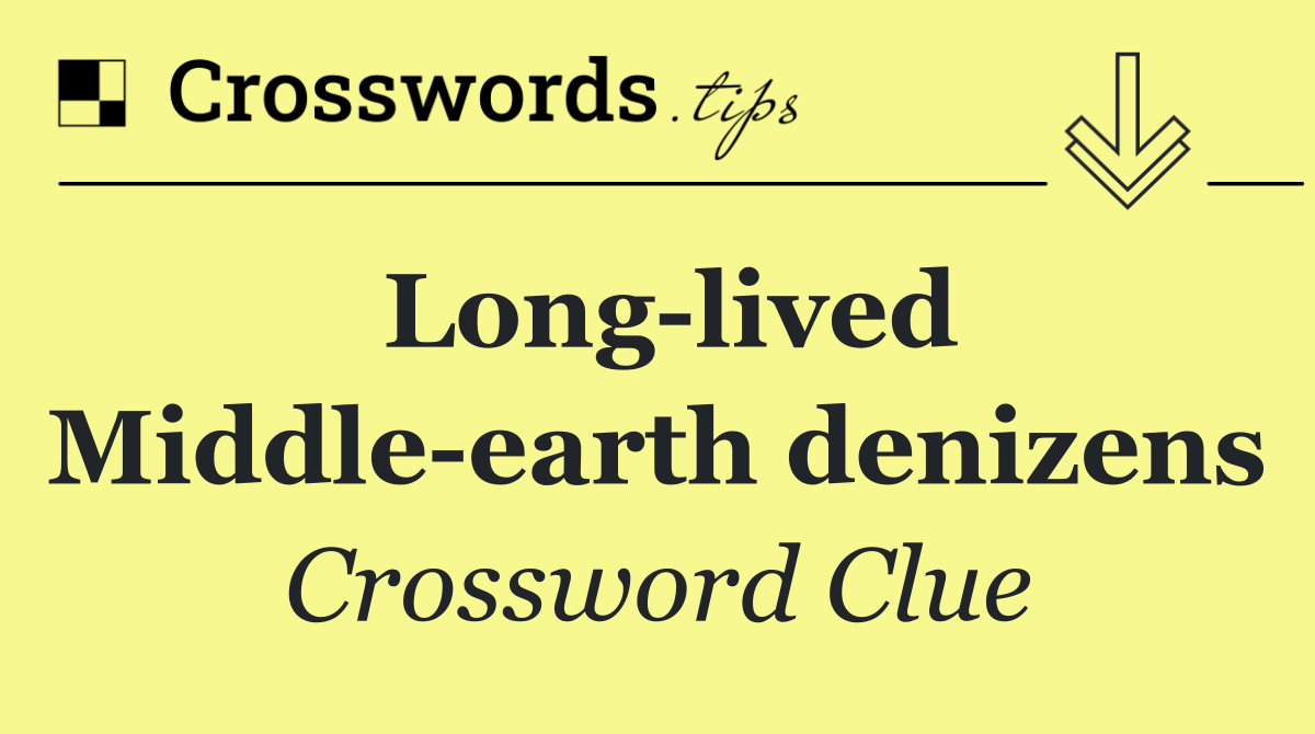 Long lived Middle earth denizens