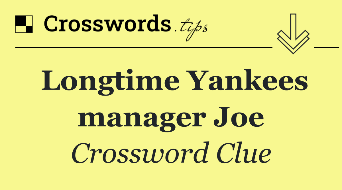 Longtime Yankees manager Joe