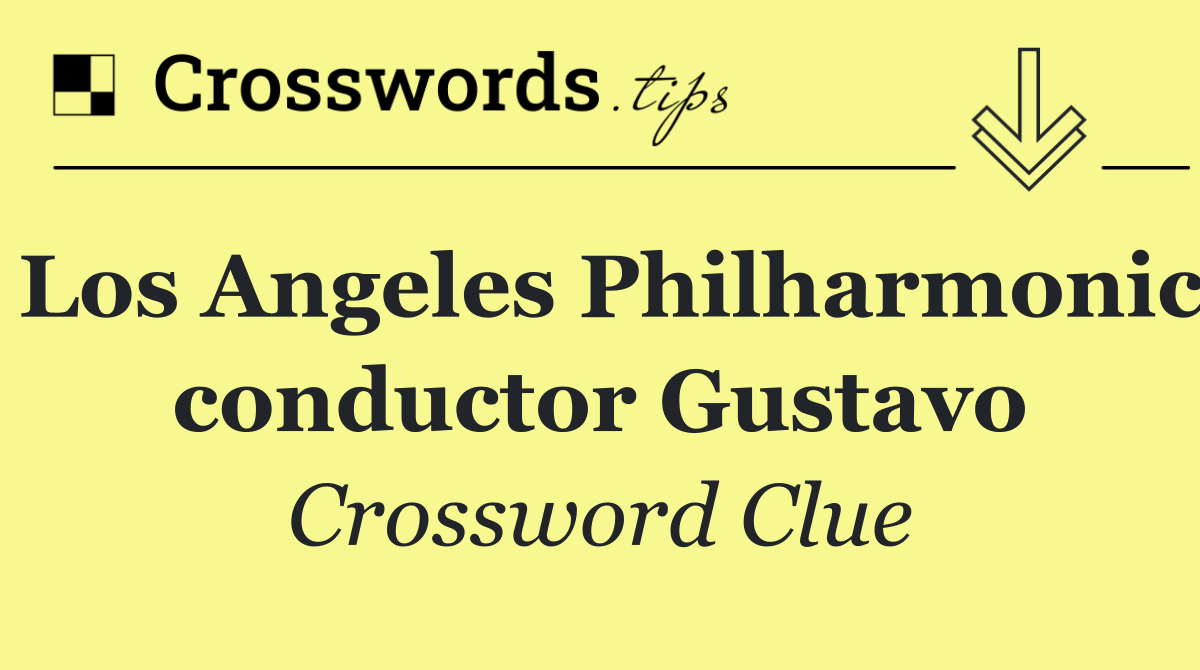 Los Angeles Philharmonic conductor Gustavo