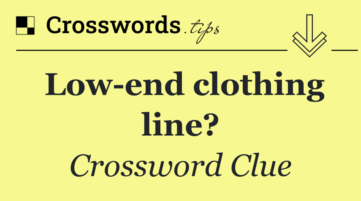 Low end clothing line?