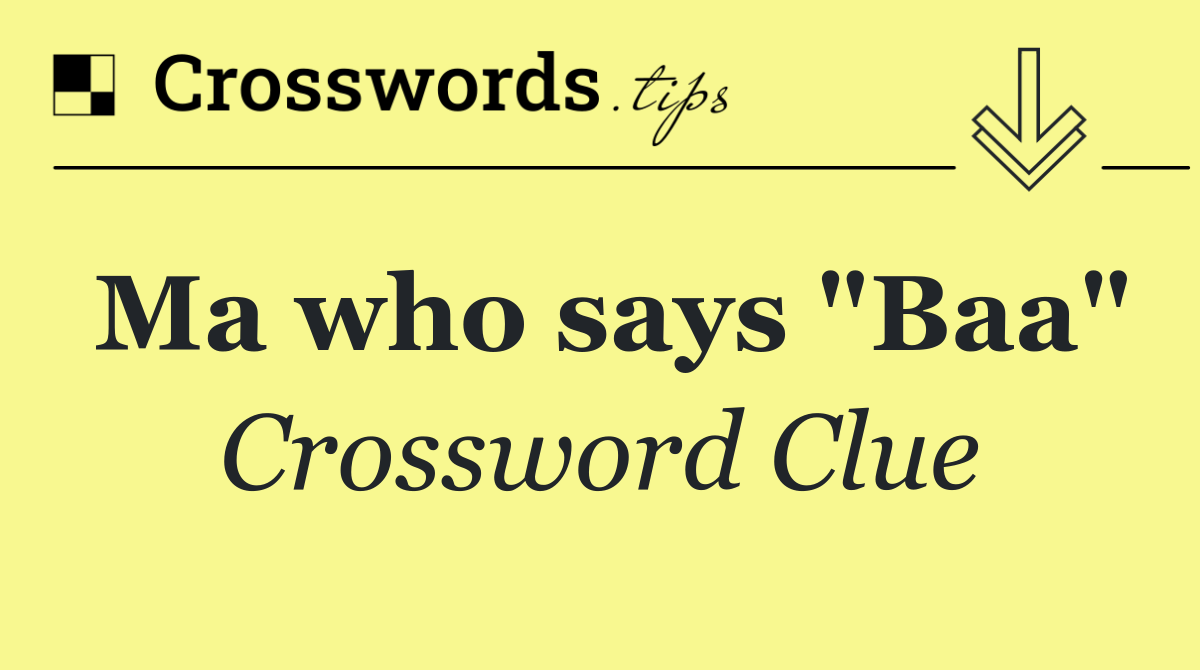 Ma who says "Baa"