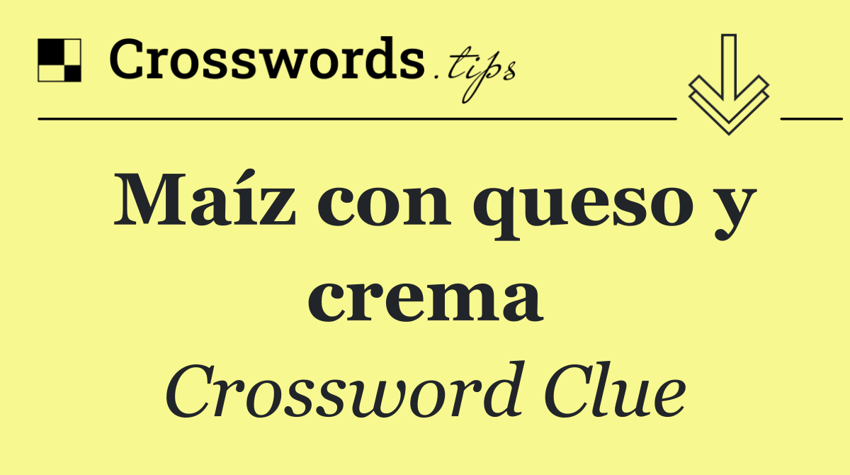 Maíz con queso y crema