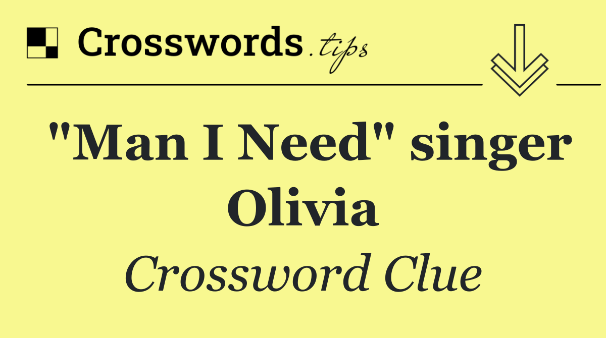 "Man I Need" singer Olivia