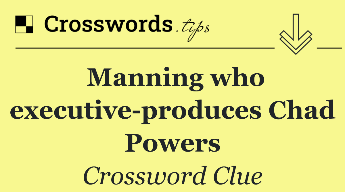 Manning who executive produces Chad Powers