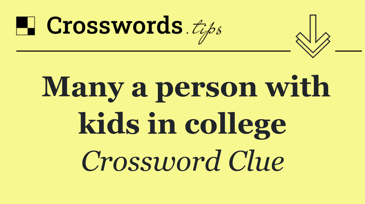 Many a person with kids in college
