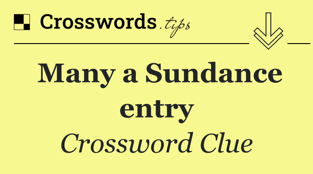Many a Sundance entry