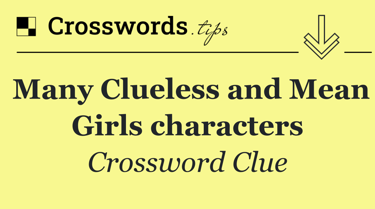 Many Clueless and Mean Girls characters