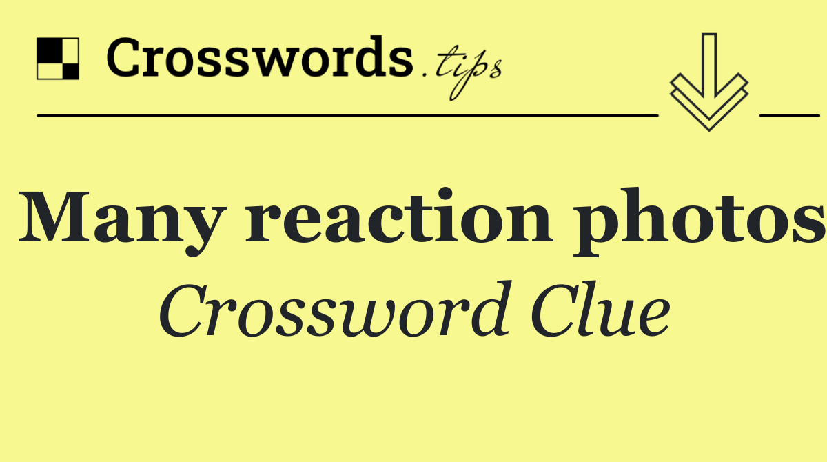 Many reaction photos