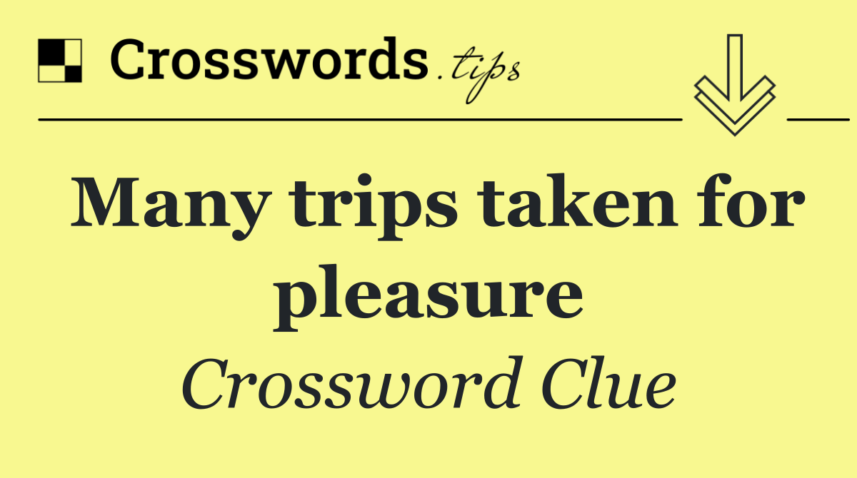 Many trips taken for pleasure
