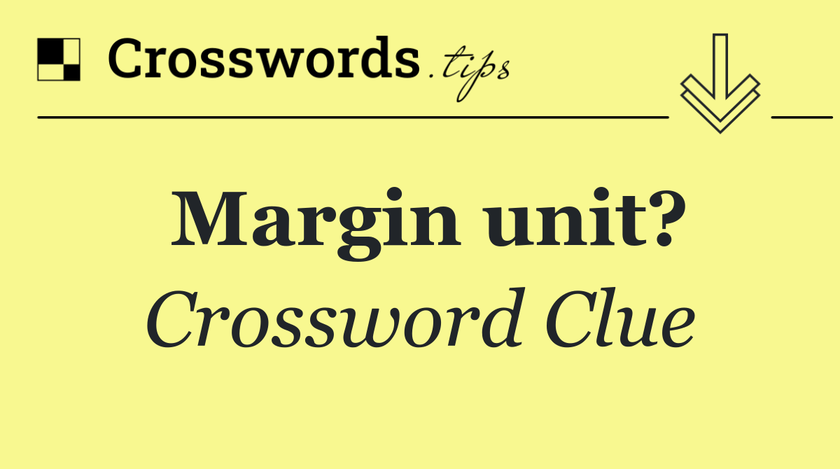 Margin unit?