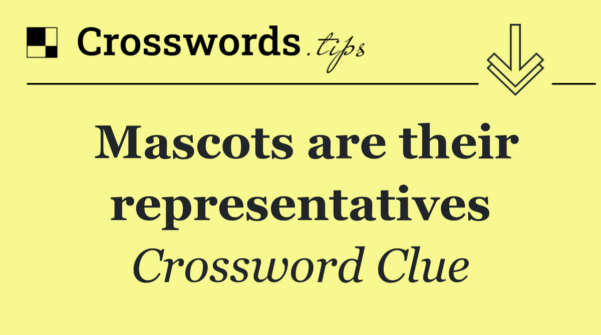 Mascots are their representatives