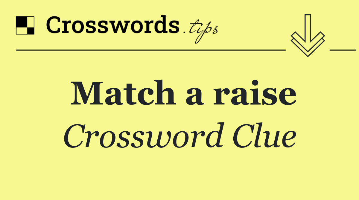 Match a raise