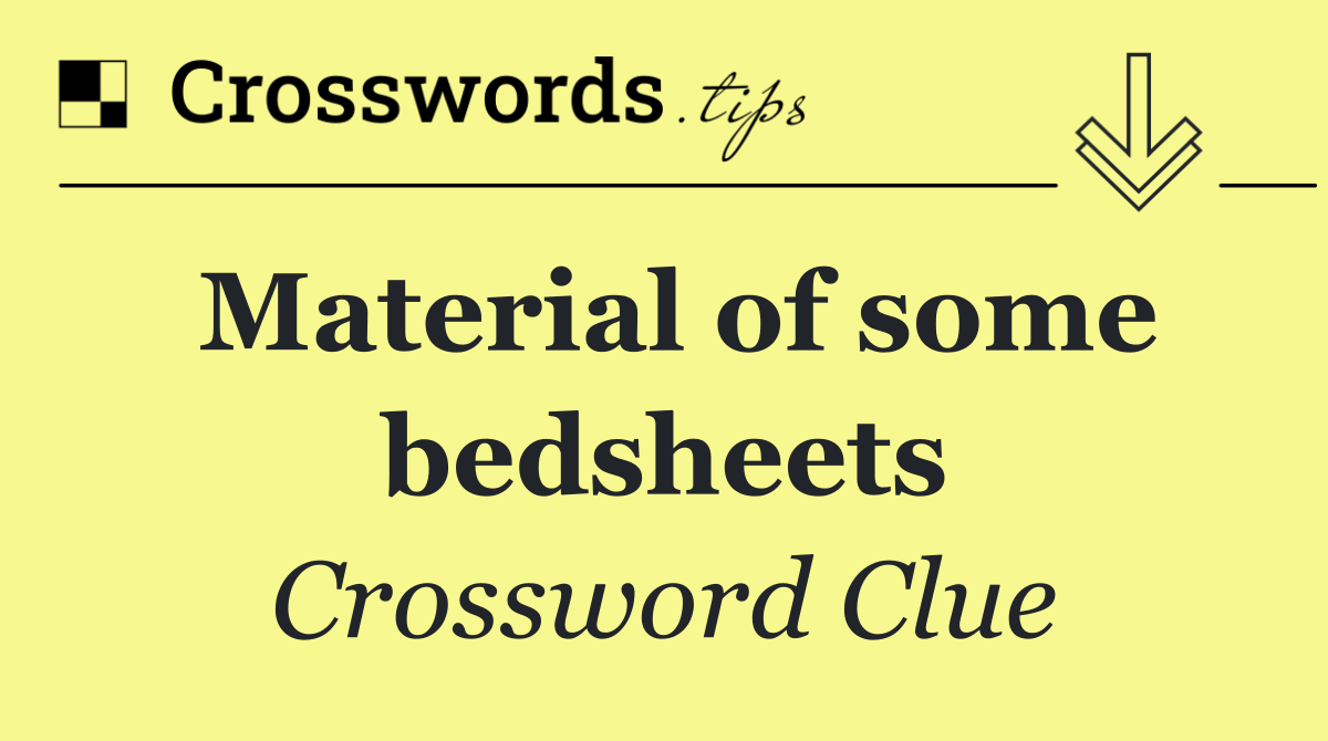 Material of some bedsheets
