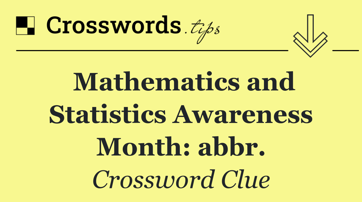 Mathematics and Statistics Awareness Month: abbr.