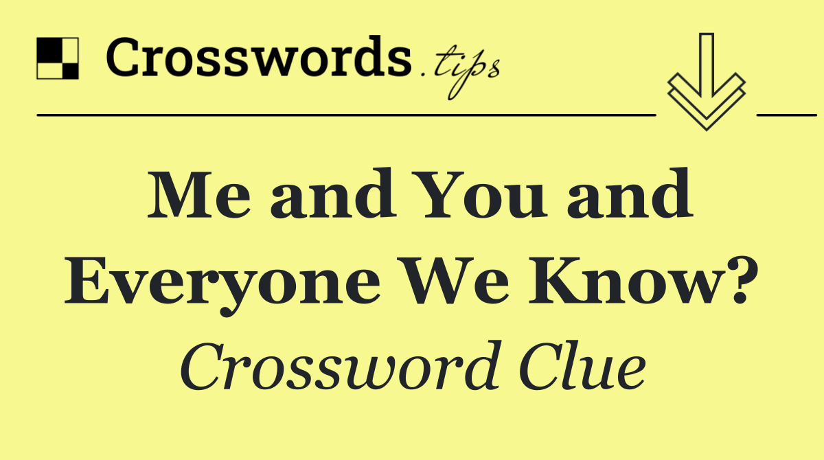 Me and You and Everyone We Know?