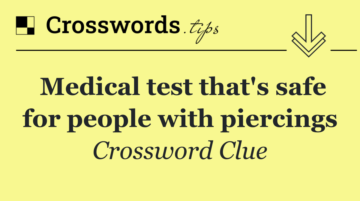 Medical test that's safe for people with piercings