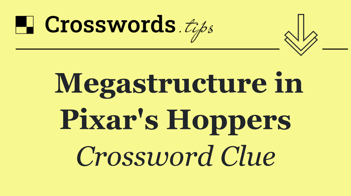 Megastructure in Pixar's Hoppers