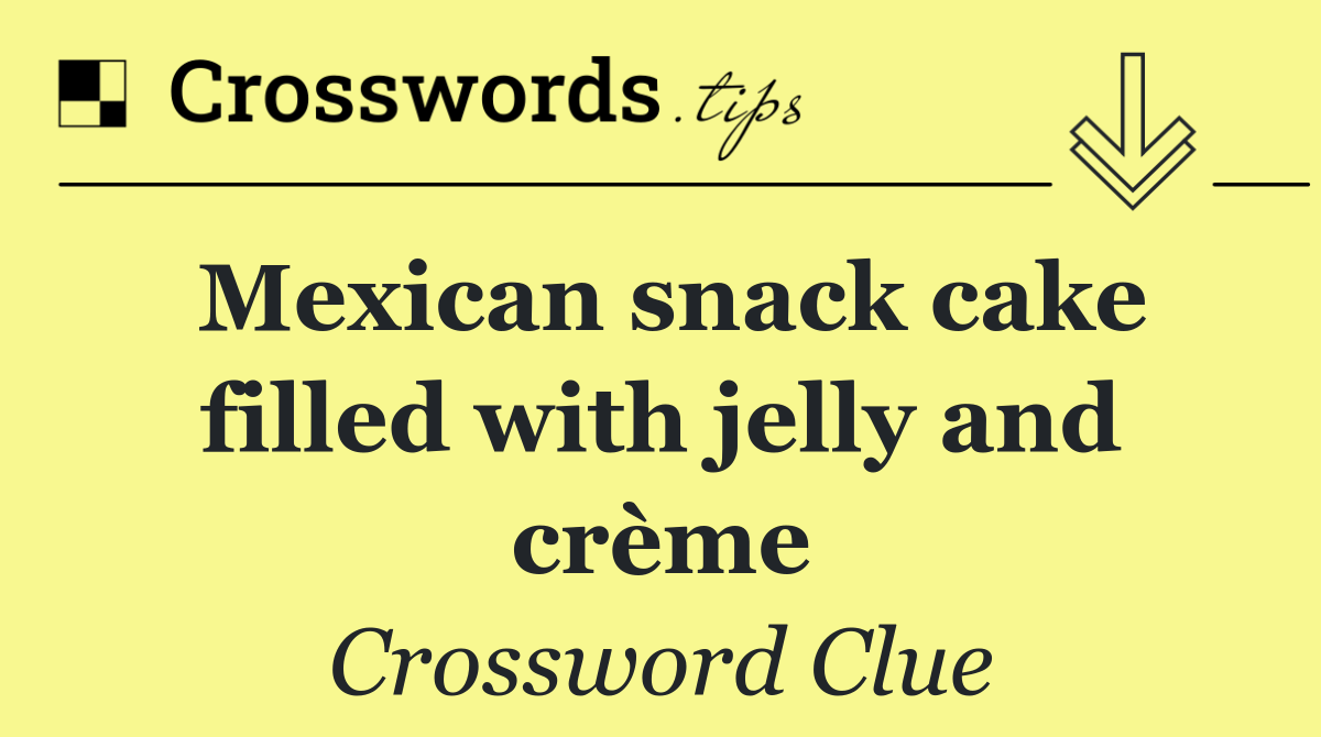 Mexican snack cake filled with jelly and crème
