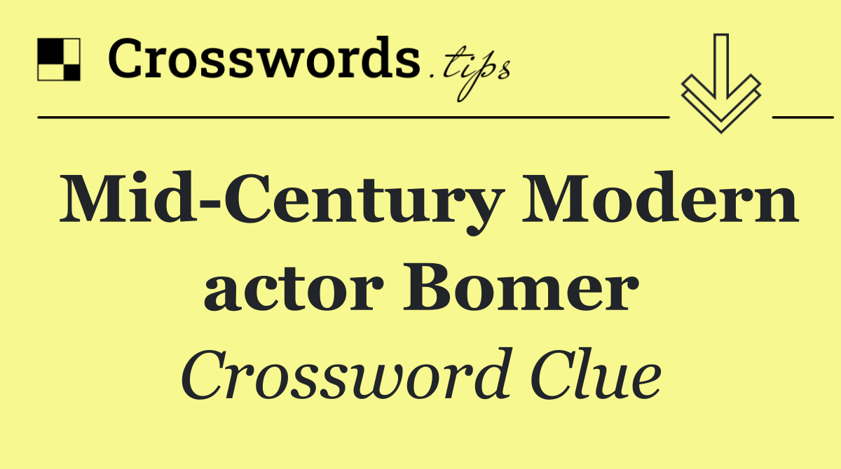 Mid Century Modern actor Bomer