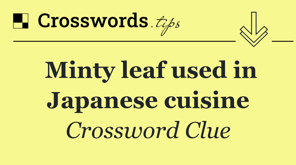Minty leaf used in Japanese cuisine