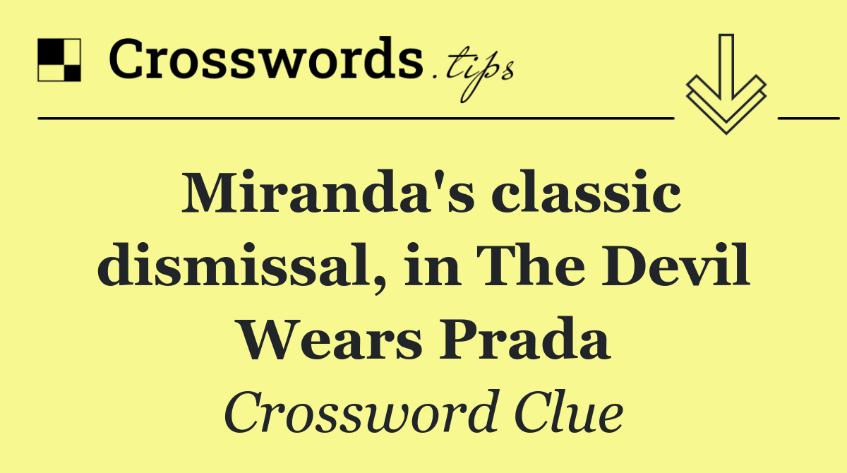 Miranda's classic dismissal, in The Devil Wears Prada