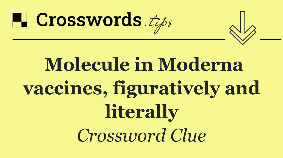 Molecule in Moderna vaccines, figuratively and literally