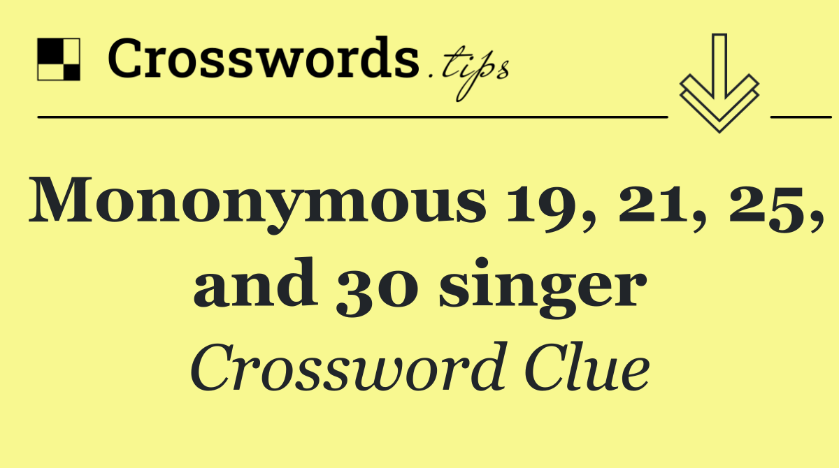 Mononymous 19, 21, 25, and 30 singer