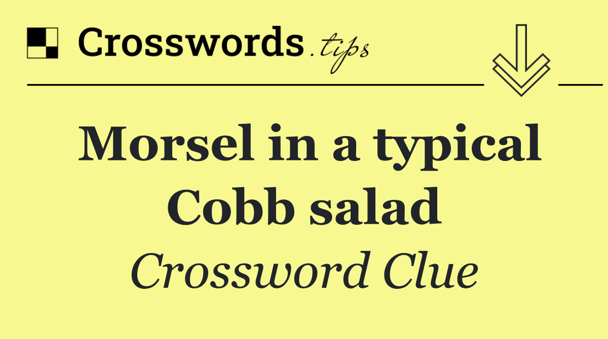 Morsel in a typical Cobb salad