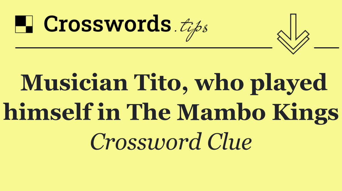 Musician Tito, who played himself in The Mambo Kings