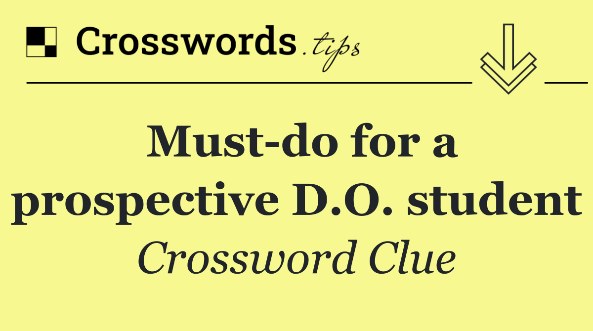 Must do for a prospective D.O. student