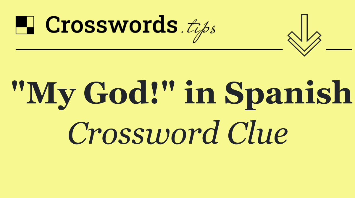 "My God!" in Spanish