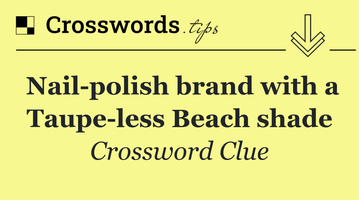 Nail polish brand with a Taupe less Beach shade