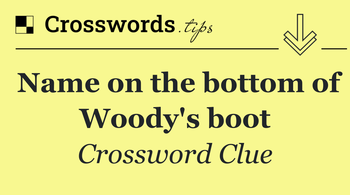 Name on the bottom of Woody's boot