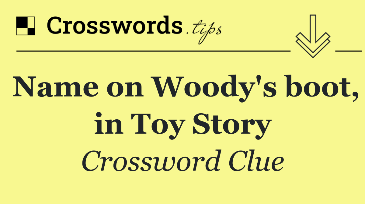 Name on Woody's boot, in Toy Story