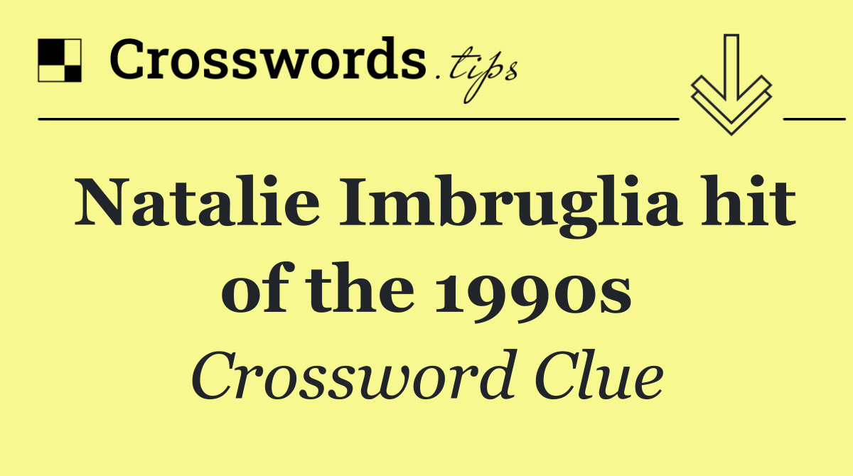 Natalie Imbruglia hit of the 1990s