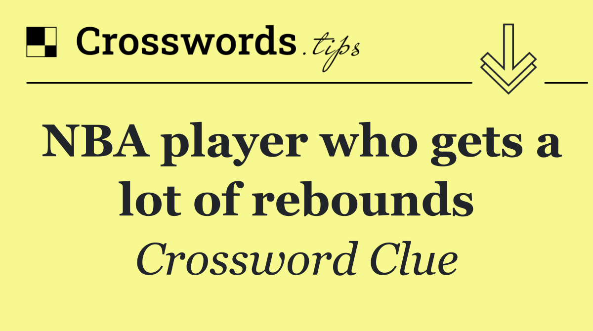NBA player who gets a lot of rebounds