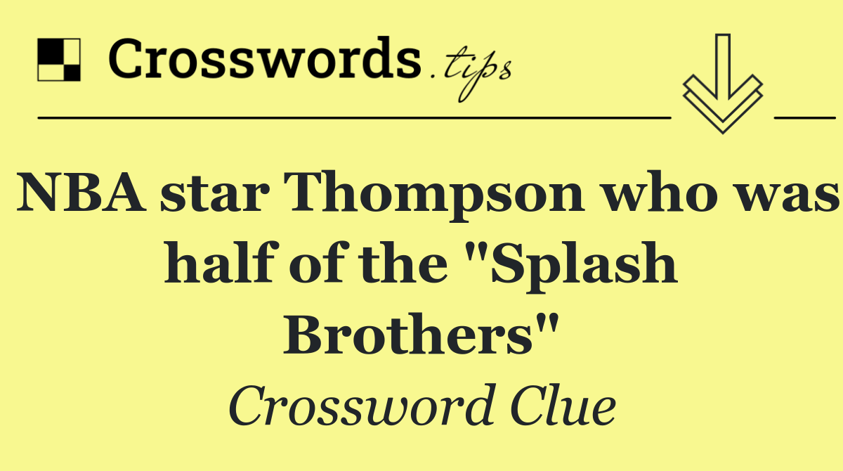 NBA star Thompson who was half of the "Splash Brothers"