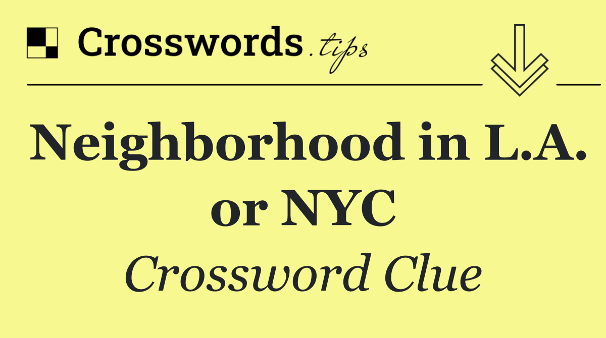 Neighborhood in L.A. or NYC