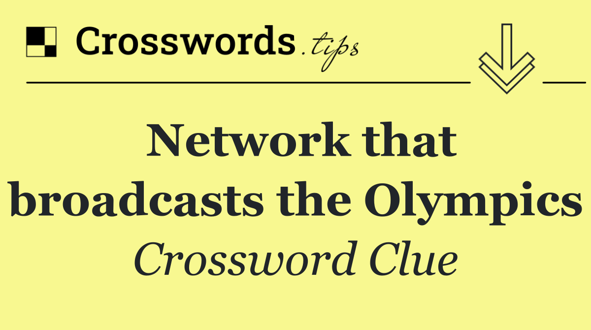 Network that broadcasts the Olympics