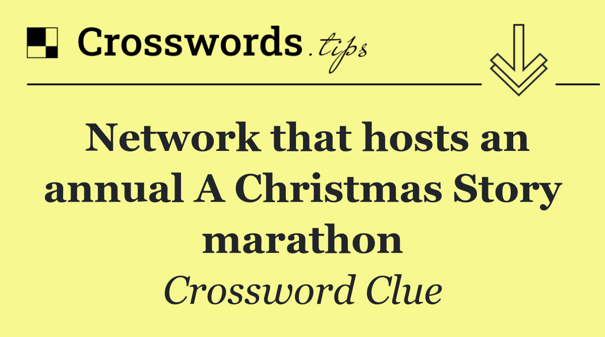 Network that hosts an annual A Christmas Story marathon