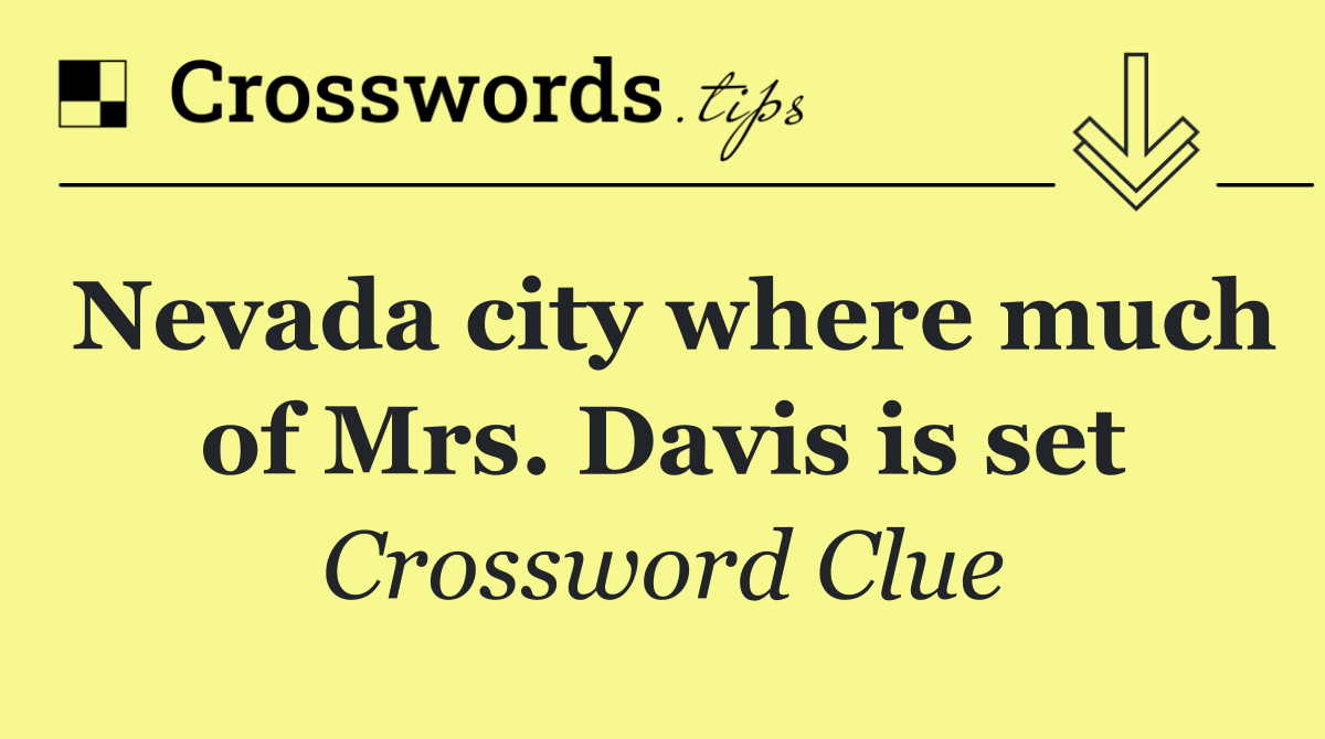 Nevada city where much of Mrs. Davis is set