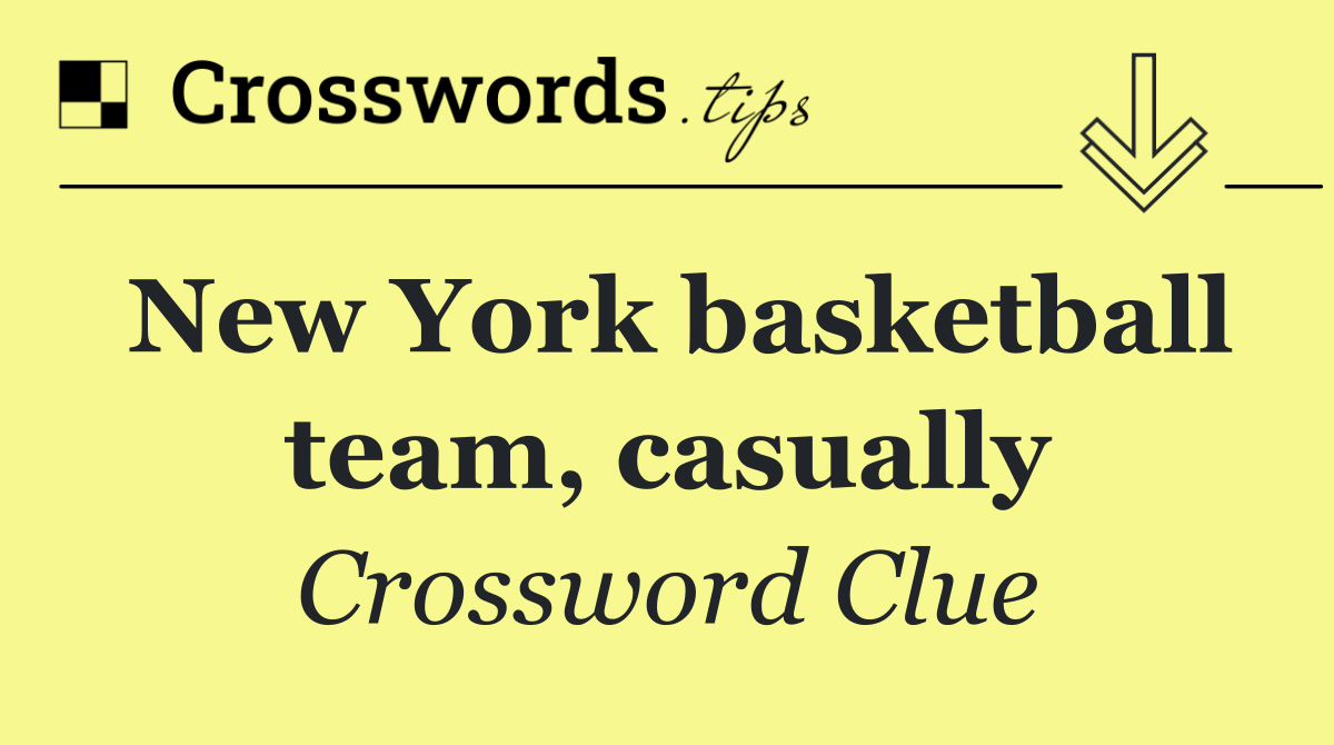 New York basketball team, casually