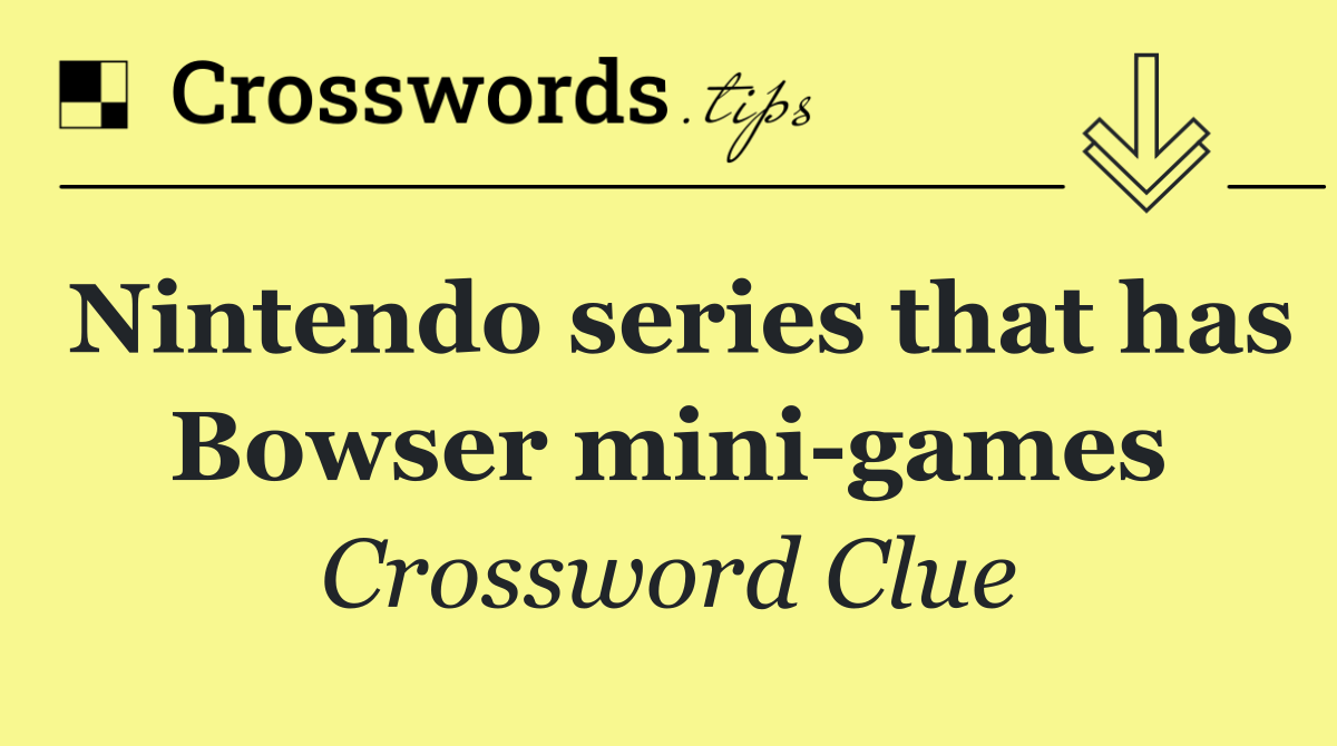 Nintendo series that has Bowser mini games