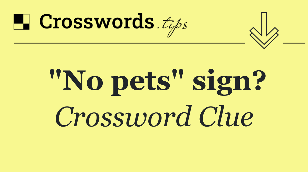 "No pets" sign?